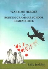Wartime Heroes of Borden Grammar School Remembered - Sally Jenkins - 9781911662129