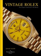 Vintage Rolex - David Silver of The Vintage Watch Company - 9781911663126