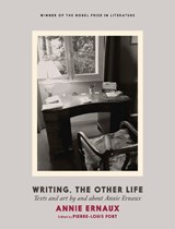 Annie Ernaux: Writing, The Other Life - Annie Ernaux - 9781911710196