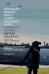 Ordinary People Don't Carry Machine Guns - Artem Chapeye - 9781911710219