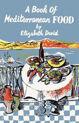 A Book of Mediterranean Food - Elizabeth David - 9781911714200