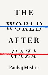 The World After Gaza - Pankaj Mishra - 9781911717492