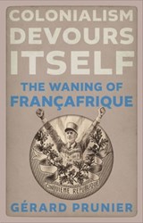 Colonialism Devours Itself - Gerard Prunier - 9781911723653