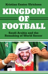 Kingdom of Football - Kristian Coates Ulrichsen - 9781911723660