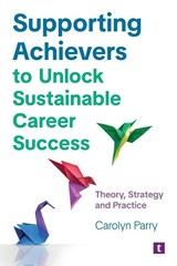 Supporting Achievers to Unlock Sustainable Career Success - Carolyn Parry - 9781911724759