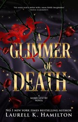 A GLIMMER OF DEATH - Laurell K Hamilton - 9781911754893