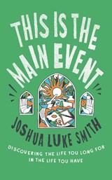 This is the Main Event - Joshua Luke Smith - 9781911764083