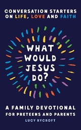 What Would Jesus Do? - 	 Lucy Rycroft - 9781911764113