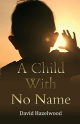 A Child With No Name - David Hazelwood - 9781911774082