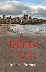 A Manx Tale - Robert J Brennan - 9781911774433