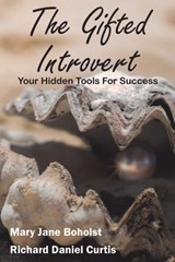 The Gifted Introvert - Richard Daniel Curtis ; Mary Jane (The Kid Calmer the Root of It the Mentoring School University of Southampton) Boholst - 9781912010103