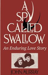 A Spy Called Swallow - John (Trinity College Dublin Ireland) Murray - 9781912031689