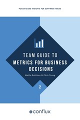 Team Guide to Metrics for Business Decisions - Mattia Battiston ; Chris Young - 9781912058815