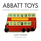 Abbatt Toys : Modern Toys for Modern Children - Alan Powers - 9781912066742