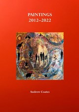 Paintings 2012–2022 - Andrew Coates - 9781912078301