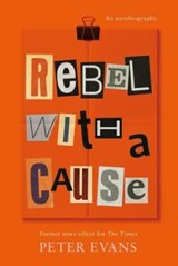 Rebel with a Cause - Peter Evans - 9781912083015