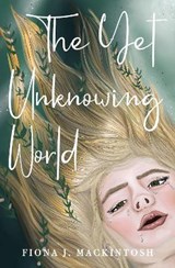 The Yet Unknowing World - Fiona Mackintosh - 9781912095063