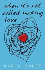 When It's Not Called Making Love - Karen Jones - 9781912095162