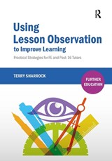 Using Lesson Observation to Improve Learning - Terry Sharrock - 9781912096398