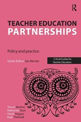 Teacher Education Partnerships - Trevor Mutton ; Katharine Burn ; Hazel Hagger ; Kate Thirlwall - 9781912096572