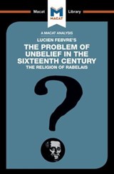 An Analysis of Lucien Febvre's The Problem of Unbelief in the 16th Century - Joseph Tendler - 9781912128853