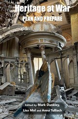 Heritage at War - Mark Dunkley ; Lisa Mol ; Anna Tulliach - 9781912186860