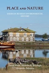Place and Nature: Essays in Russian Environmental History - David Moon - 9781912186884