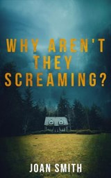Why Aren't They Screaming? - SMITH,  Joan - 9781912194803