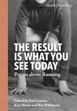 The Result Is What You See Today - Kim Moore ; Paul Deaton ; Ben Wilkinson - 9781912196814