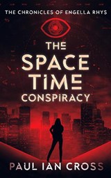 The Space-Time Conspiracy - Paul Ian Cross - 9781912199112
