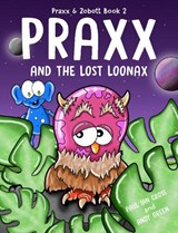 Praxx and the Lost Loonax - Paul Ian Cross - 9781912199242