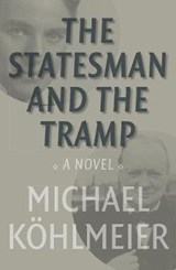 The Statesman And The Tramp - KOHLMEIER,  Michael - 9781912208319