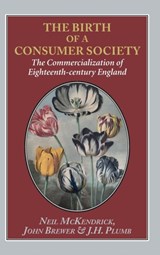 The The Birth of a Consumer Society - MCKENDRICK,  Neil ; Brewer, John ; Plumb, J. H. - 9781912224272