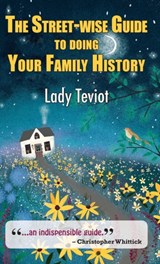 The Street-wise Guide To Doing Your Family History - Lady Mary Teviot - 9781912224364