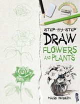 Draw Flowers and Plants - BERGIN,  Mark - 9781912233823