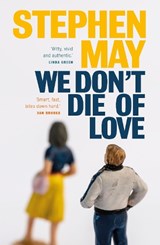 We Don't Die of Love - Stephen May - 9781912240746