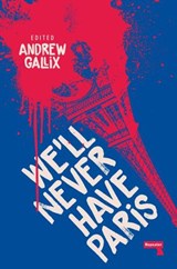 We'll Never Have Paris - Andrew Gallix - 9781912248384