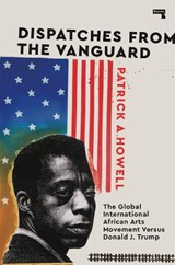Dispatches from the Vanguard - Patrick A Howell - 9781912248667