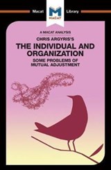 An Analysis of Chris Argyris's Integrating the Individual and the Organization - STOYANOV,  Stoyan - 9781912284689