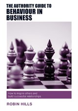 The Authority Guide to Behaviour in Business - Robin Hills - 9781912300082