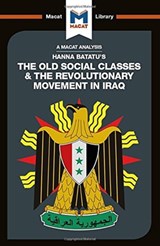An Analysis of Hanna Batatu's The Old Social Classes and the Revolutionary Movements of Iraq - Dale J. Stahl - 9781912302444