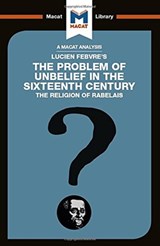 An Analysis of Lucien Febvre's The Problem of Unbelief in the 16th Century - Joseph Tendler - 9781912302536