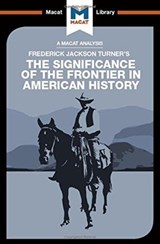 An Analysis of Frederick Jackson Turner's The Significance of the Frontier in American History - Joanna Dee Das ; Joseph Tendler - 9781912302789