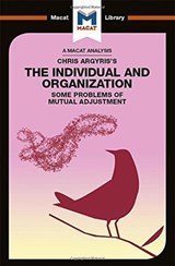 An Analysis of Chris Argyris's Integrating the Individual and the Organization - Stoyan Stoyanov - 9781912303977
