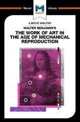 An Analysis of Walter Benjamin's The Work of Art in the Age of Mechanical Reproduction - Rachele Dini - 9781912304042