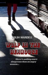 The Wolf In The Hen-House - Colin Mardell - 9781912309672
