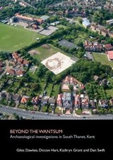 Beyond the Wantsum: Archaeological investigations in South Thanet, Kent 2019: 22 - Giles Dawkes; Diccon Hart; Kathryn Grant; Dan Swift - 9781912331123