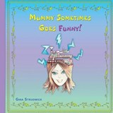 Mummy Sometimes Goes Funny! - STRUDWICK,  Gina - 9781912358038