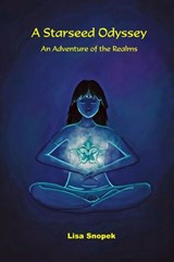 A Starseed Odyssey: An Adventure of the Realms - Lisa Snopek - 9781912358083