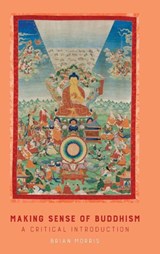 Making Sense of Buddhism - Brian Morris - 9781912385713